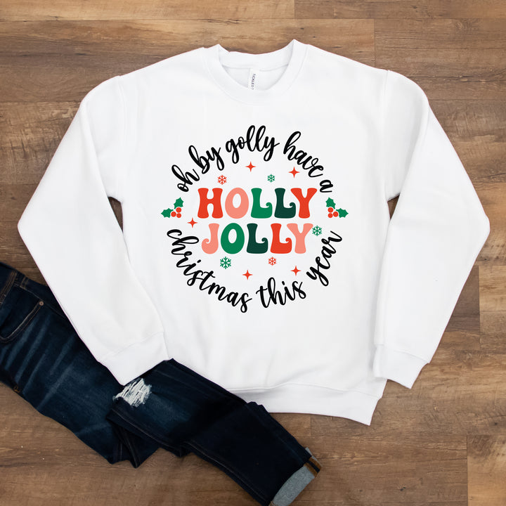 Oh by golly have a Holly Jolly Christmas Graphic Sweatshirt