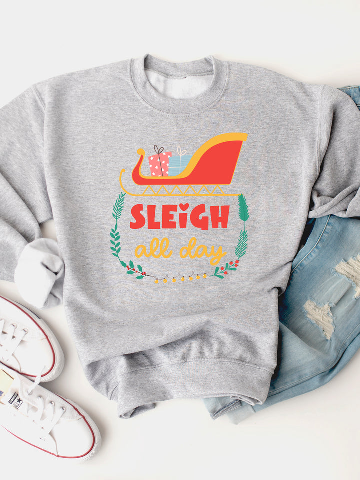 Sleigh All Day - Christmas Graphic Sweatshirt