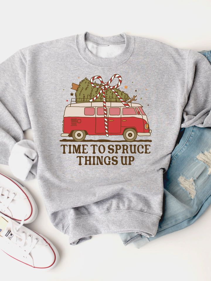 Time To Spruce Things Up - Christmas Graphic Sweatshirt