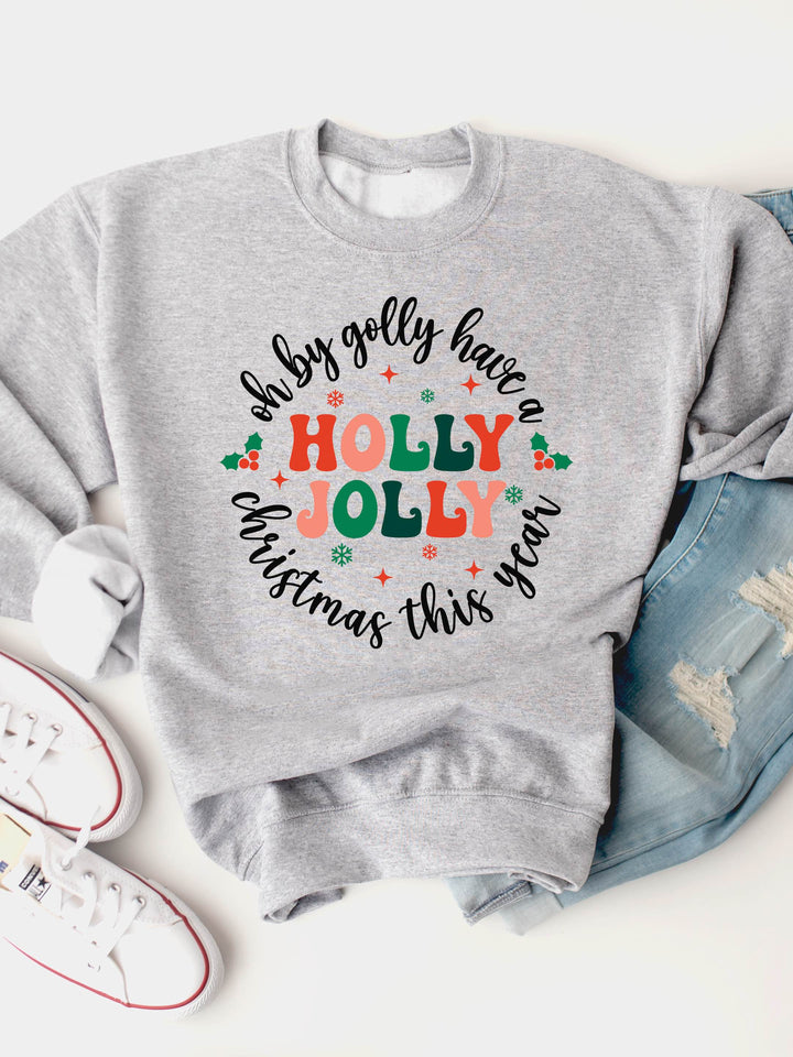 Oh by golly have a Holly Jolly Christmas Graphic Sweatshirt