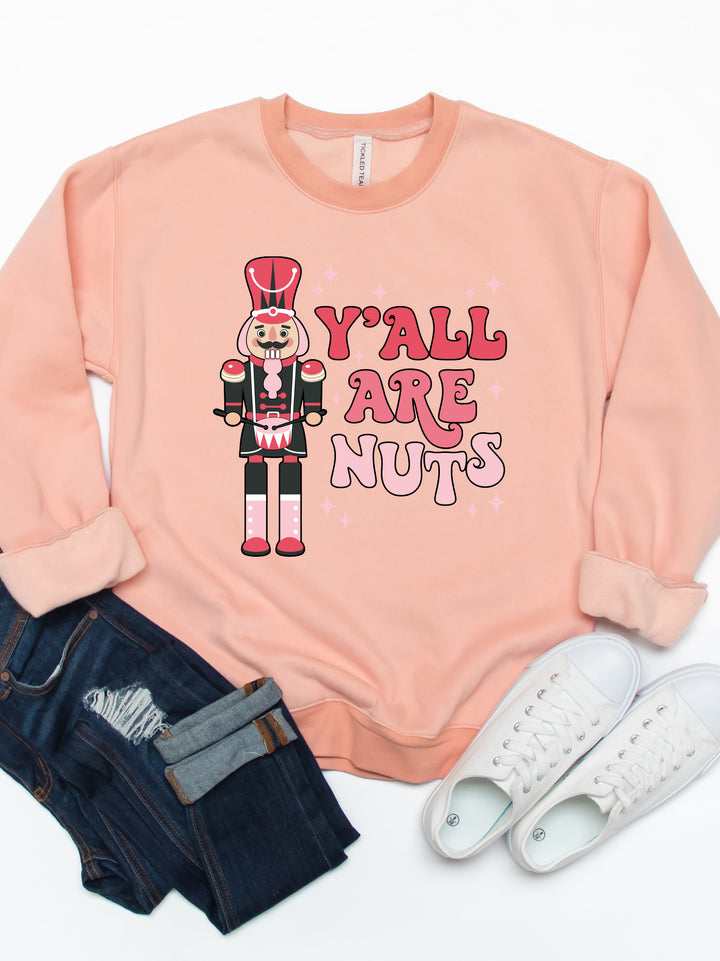 Y'all are Nuts - Nutcracker Graphic Sweatshirt