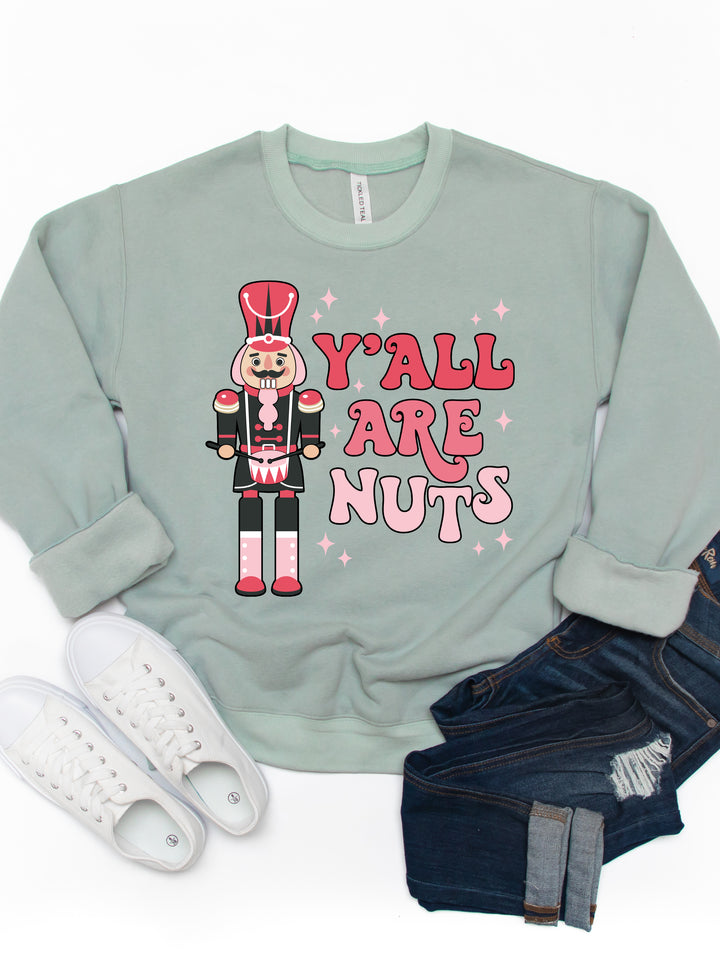 Y'all are Nuts - Nutcracker Graphic Sweatshirt