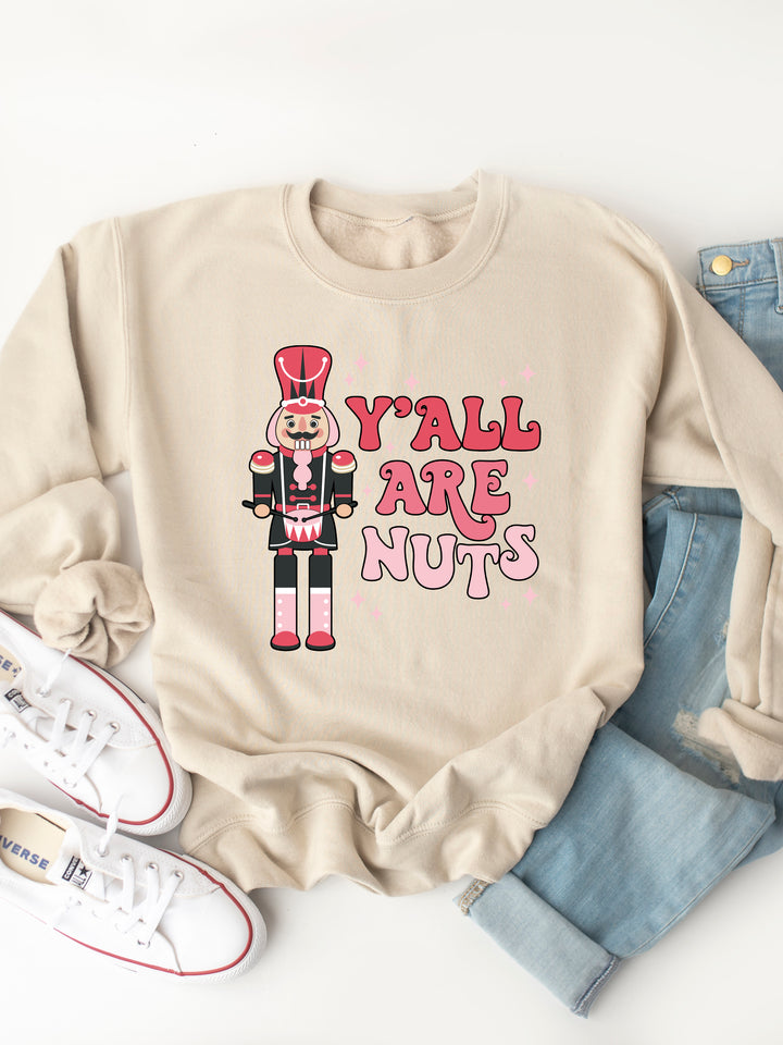 Y'all are Nuts - Nutcracker Graphic Sweatshirt