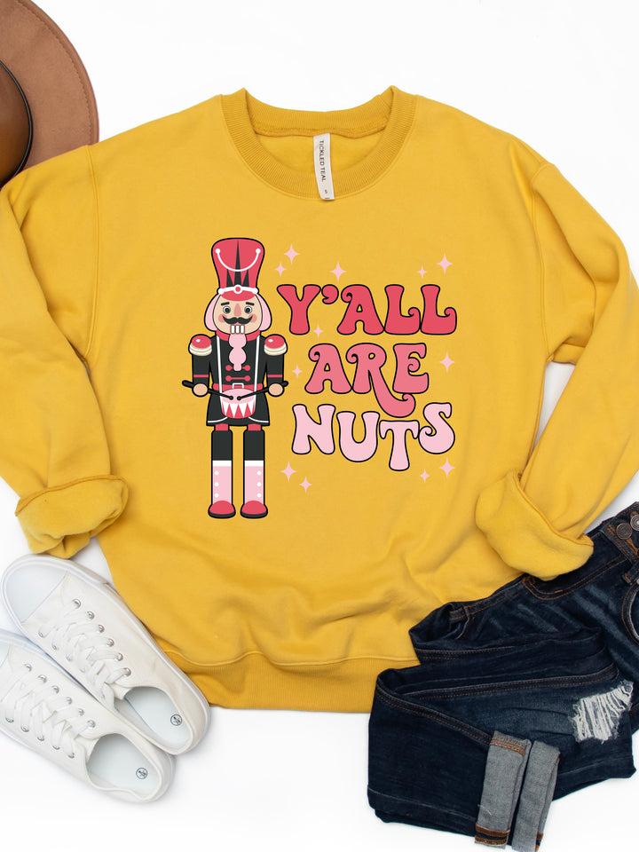 Y'all are Nuts - Nutcracker Graphic Sweatshirt