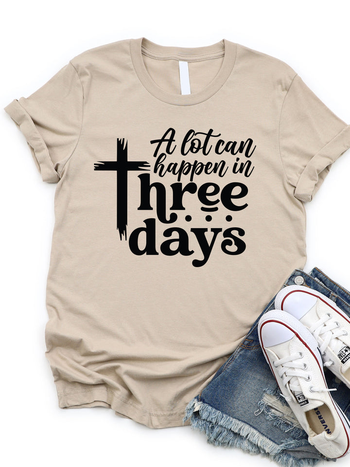 A lot can happen in Three Days Graphic Tee