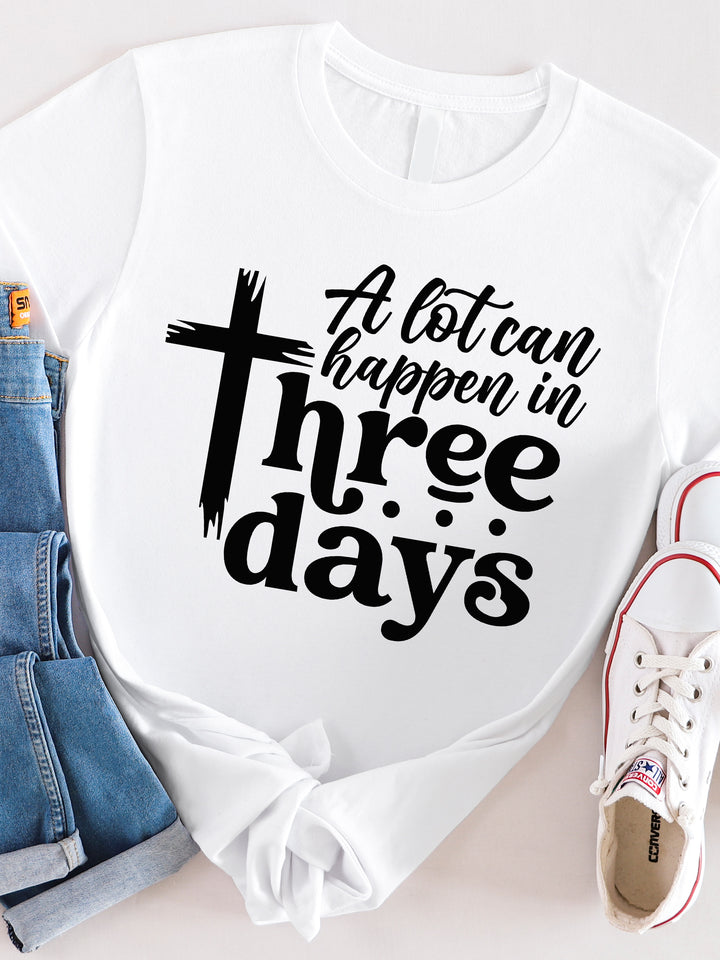 A lot can happen in Three Days Graphic Tee