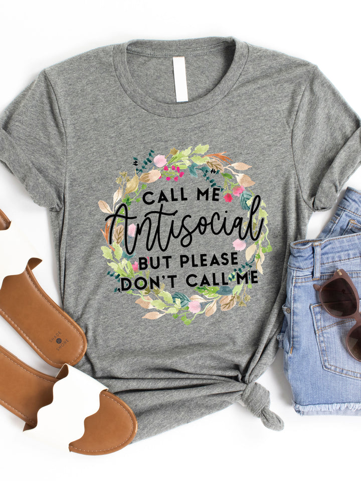 Call me antisocial but please dont call me Graphic Tee