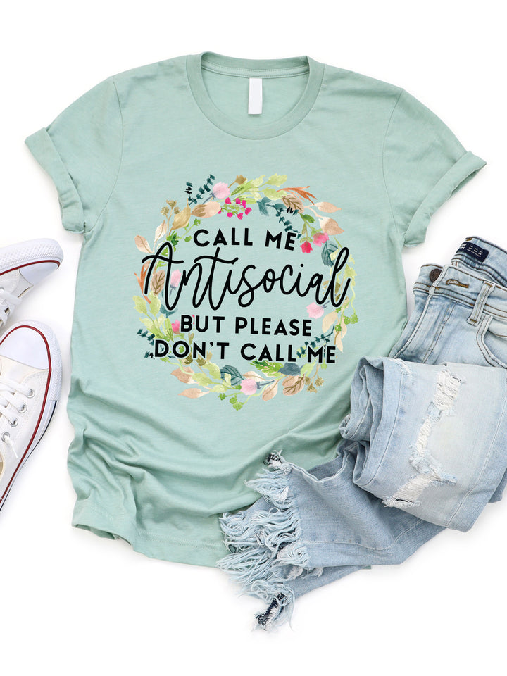 Call me antisocial but please dont call me Graphic Tee