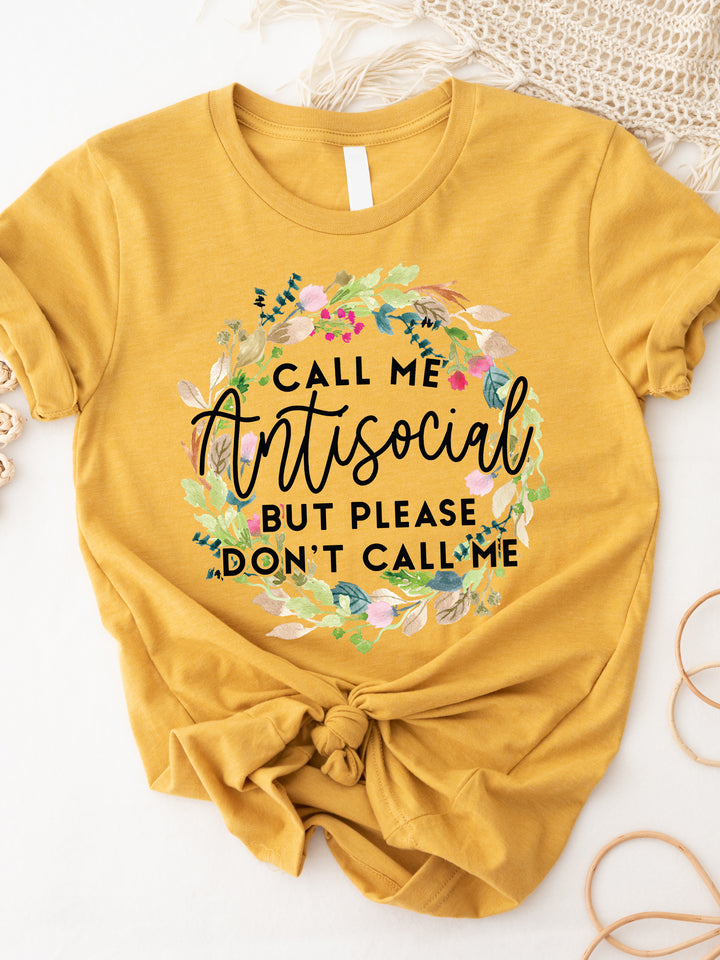 Call me antisocial but please dont call me Graphic Tee