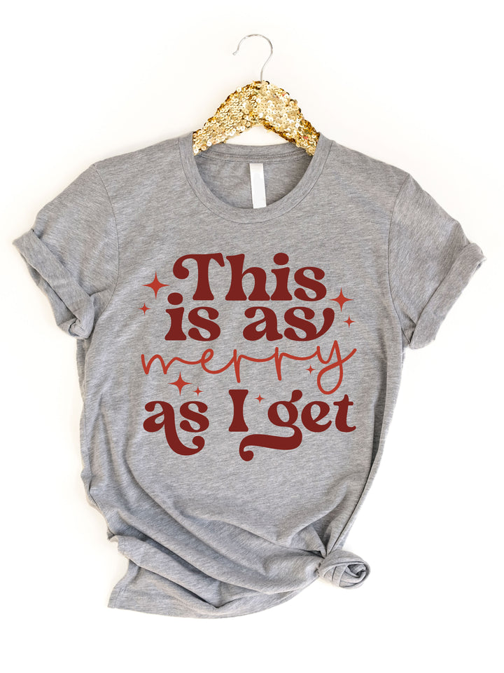 This is as Merry as I get Graphic Tee