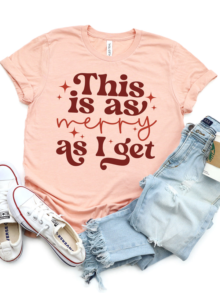 This is as Merry as I get Graphic Tee
