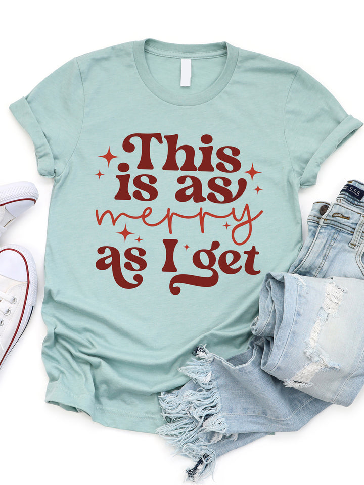 This is as Merry as I get Graphic Tee