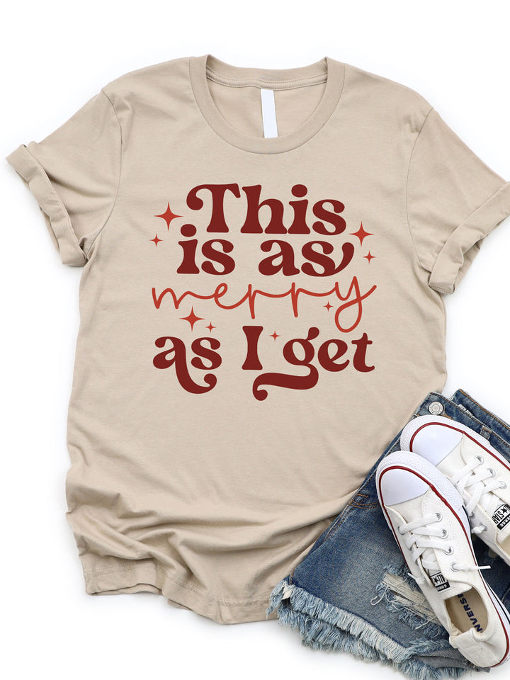 This is as Merry as I get Graphic Tee