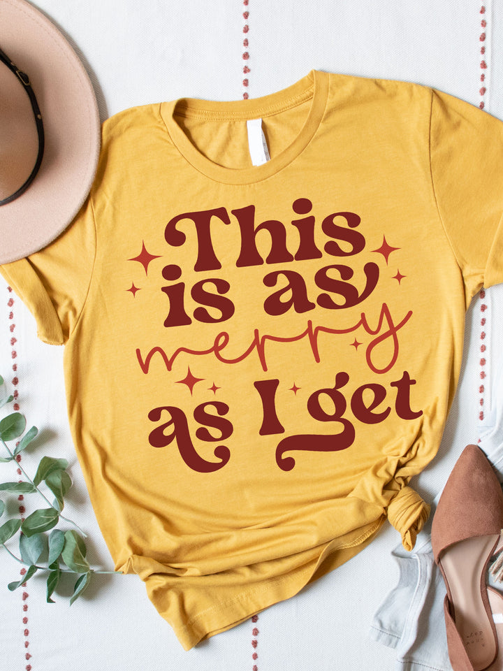 This is as Merry as I get Graphic Tee
