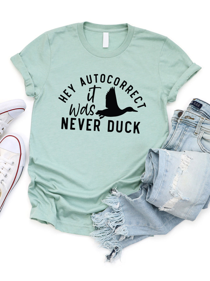 Autocorrect It was never Duck Graphic Tee