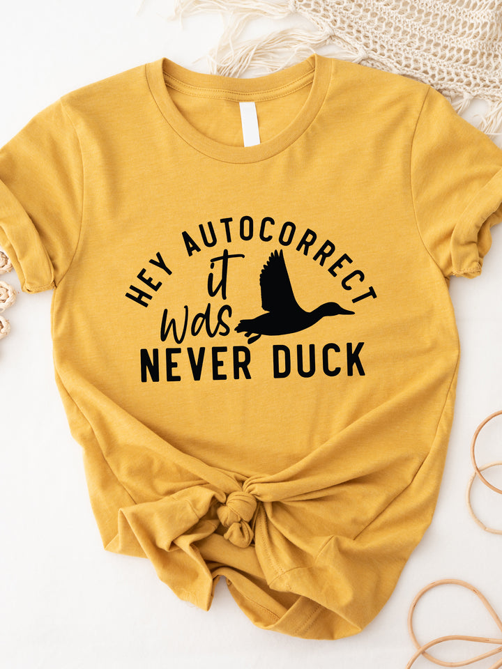 Autocorrect It was never Duck Graphic Tee