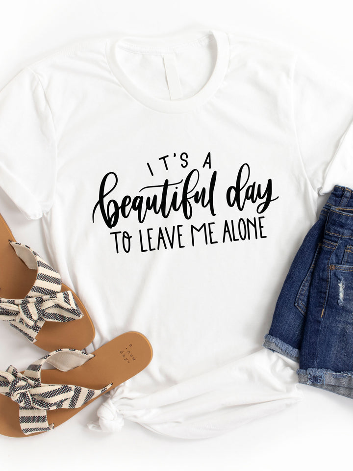 It's a beautiful day to leave me alone Graphic Tee