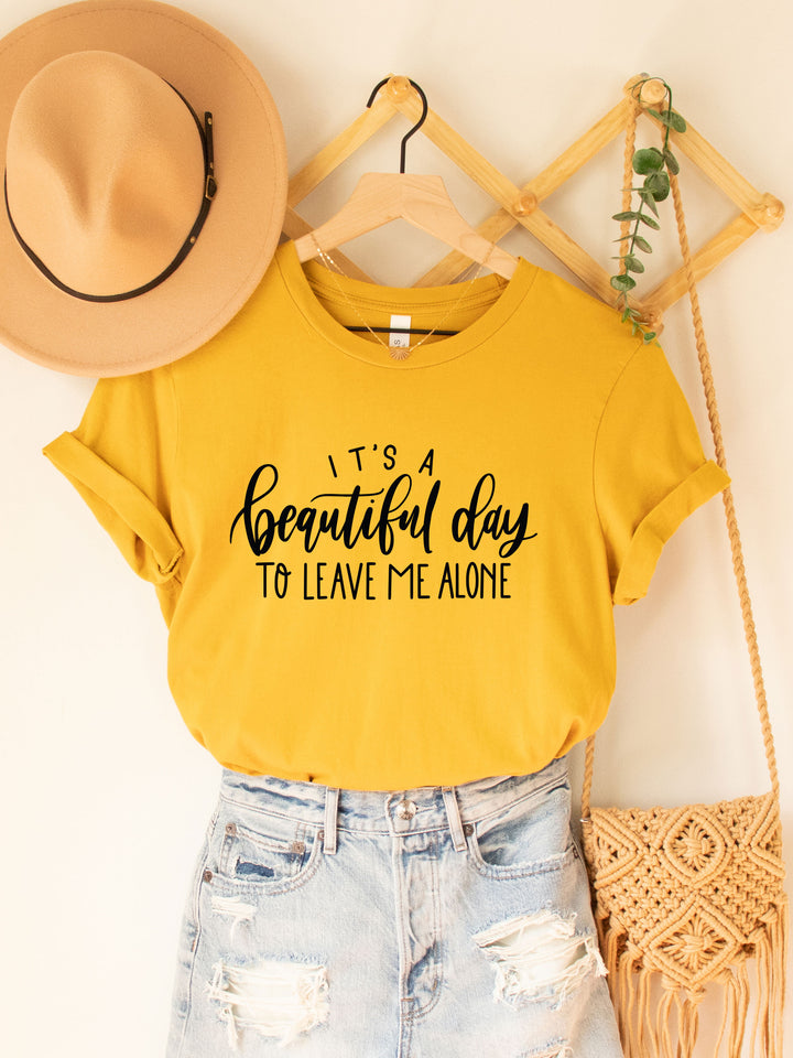 It's a beautiful day to leave me alone Graphic Tee
