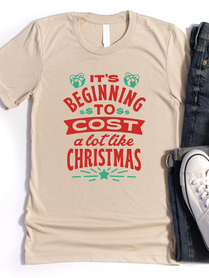 It's Beginning To Cost A lot Like Christmas Graphic Tee