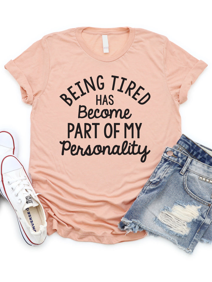 Being tired has become part of my Personality Graphic Tee