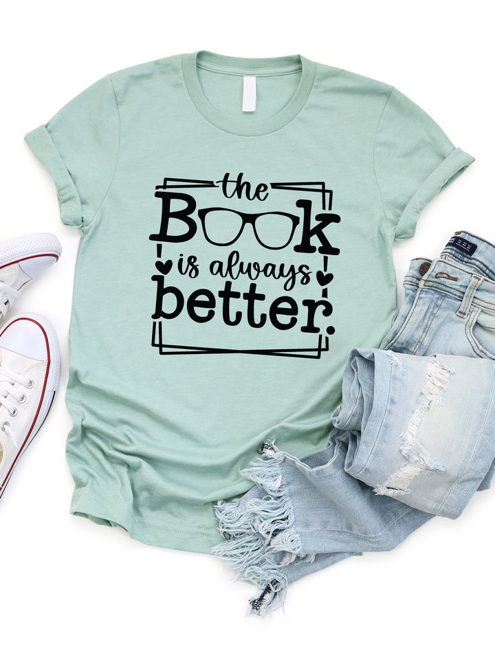 The Book is always Better Graphic Tee