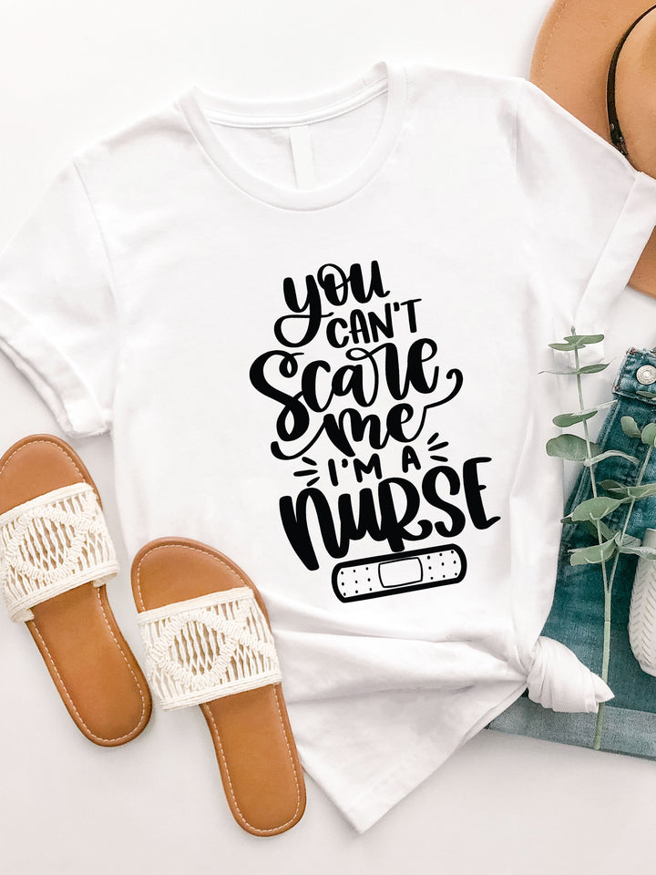 You can't scare me I'm a Nurse Graphic Tee