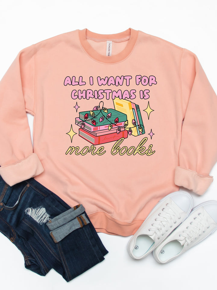 All I Want For Christmas Is More Books - Christmas Graphic Sweatshirt