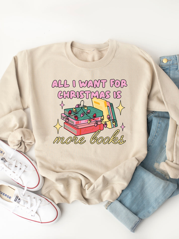 All I Want For Christmas Is More Books - Christmas Graphic Sweatshirt