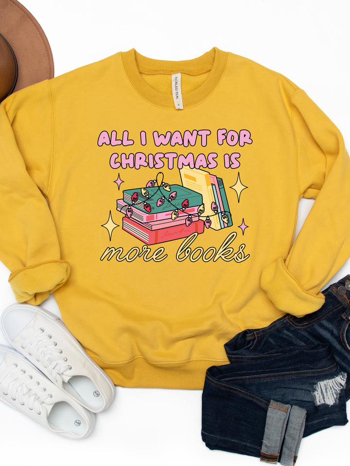 All I Want For Christmas Is More Books - Christmas Graphic Sweatshirt