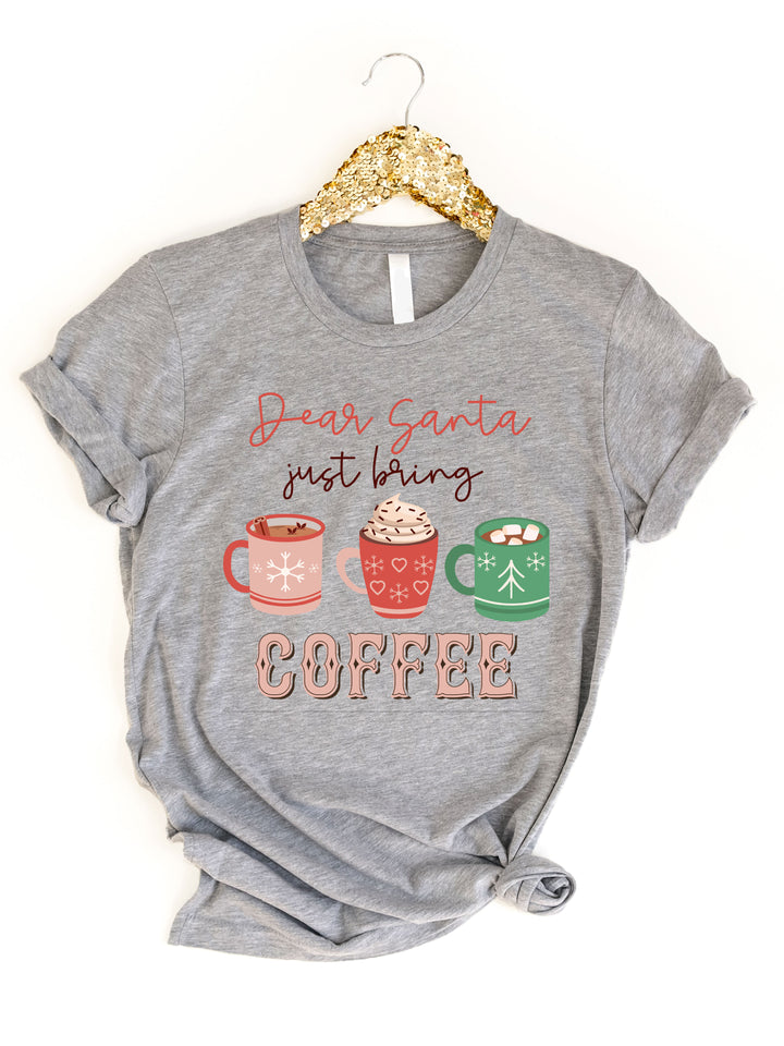 Dear Santa just bring Coffee Graphic Tee