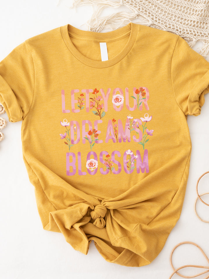 Let Your Dreams Blossom Graphic Tee