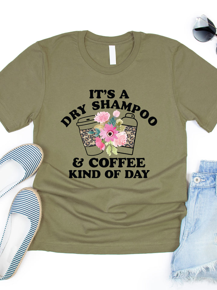 Dry Shampoo and Coffee Kind of Day Graphic Tee