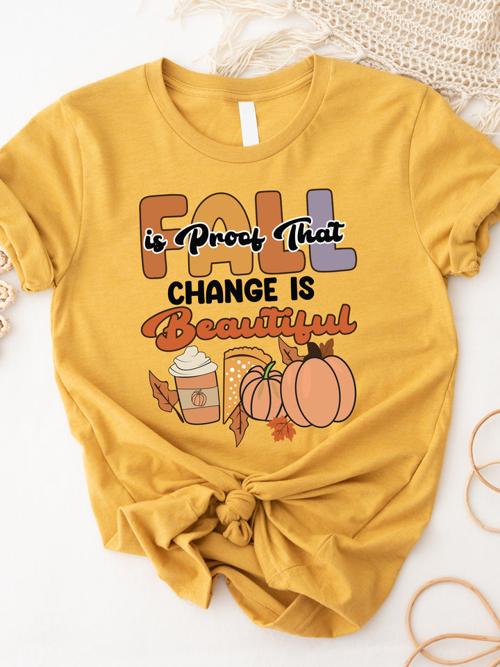 Fall Is Proof That Change Is Beautiful Graphic Tee