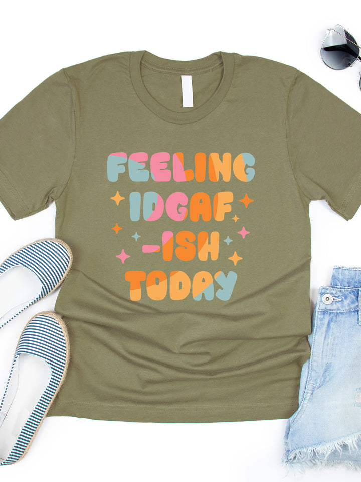 Feeling IDGAF-ish Graphic Tee