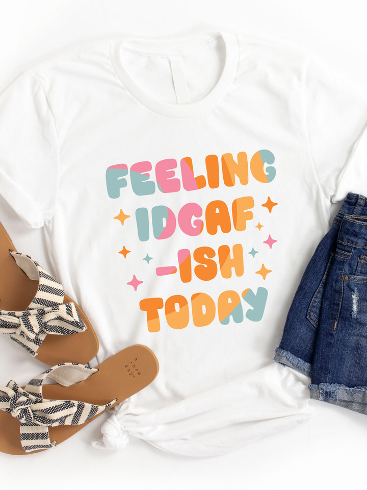 Feeling IDGAF-ish Graphic Tee