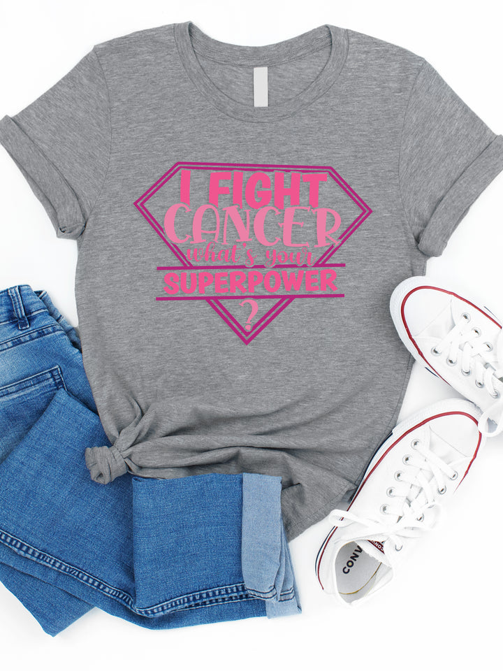 I Fight Cancer, What's Your Superpower Graphic Tee