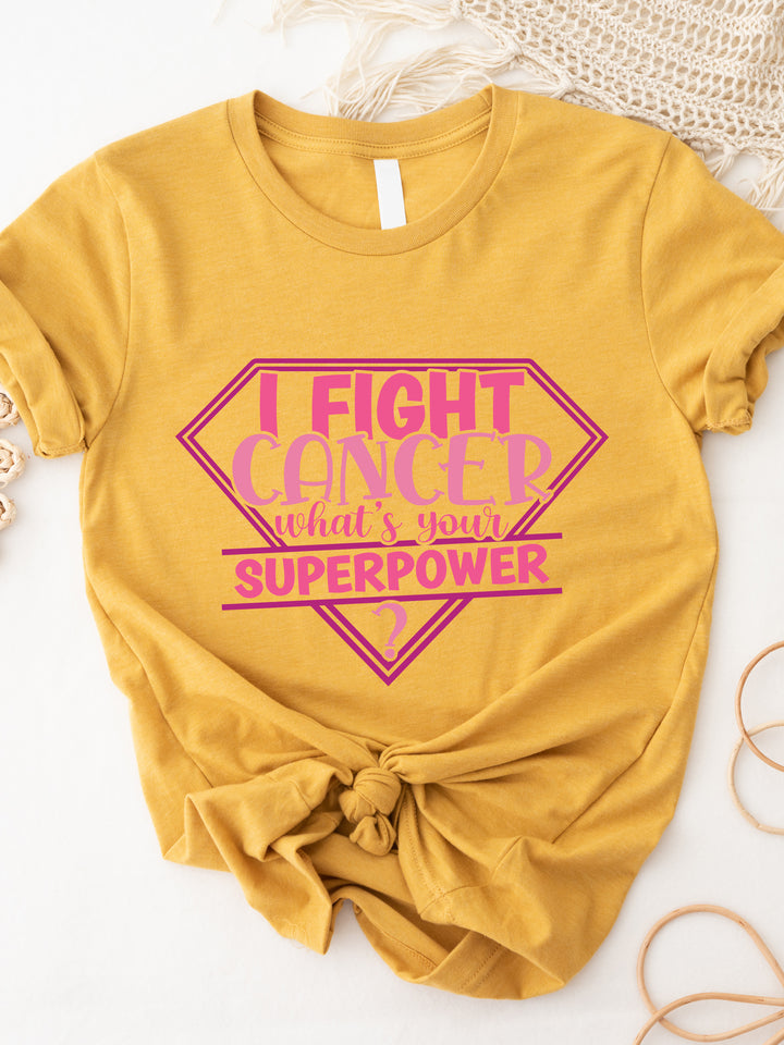 I Fight Cancer, What's Your Superpower Graphic Tee