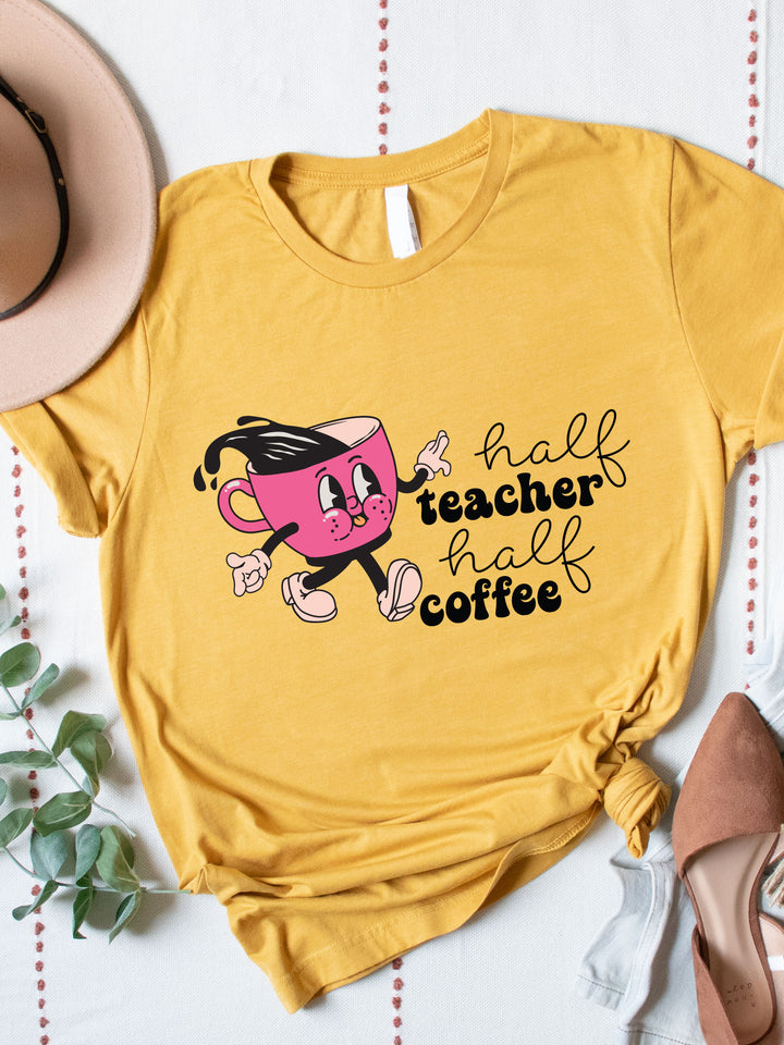 Half Teacher, Half Coffee Graphic Tee