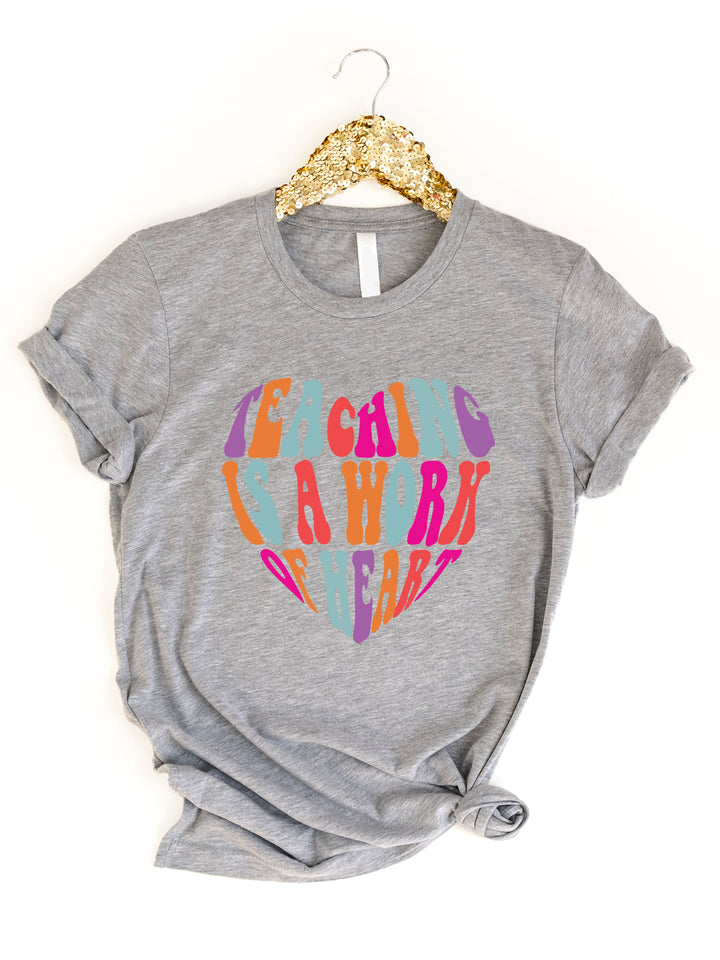 Teaching is a work of Heart Graphic Tee