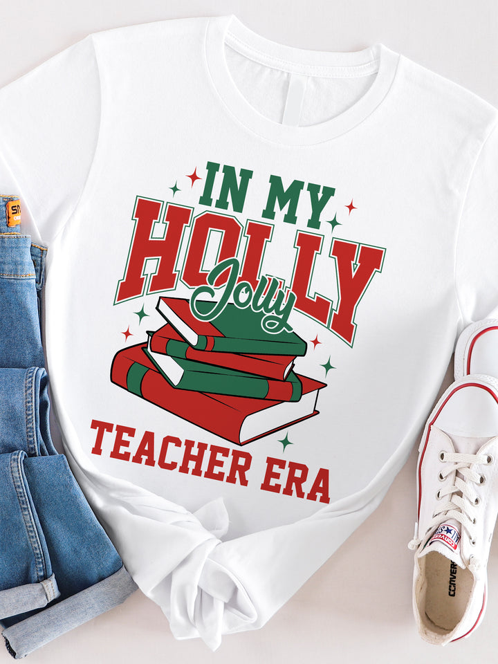 In my Holly Jolly Teacher Era Graphic Tee