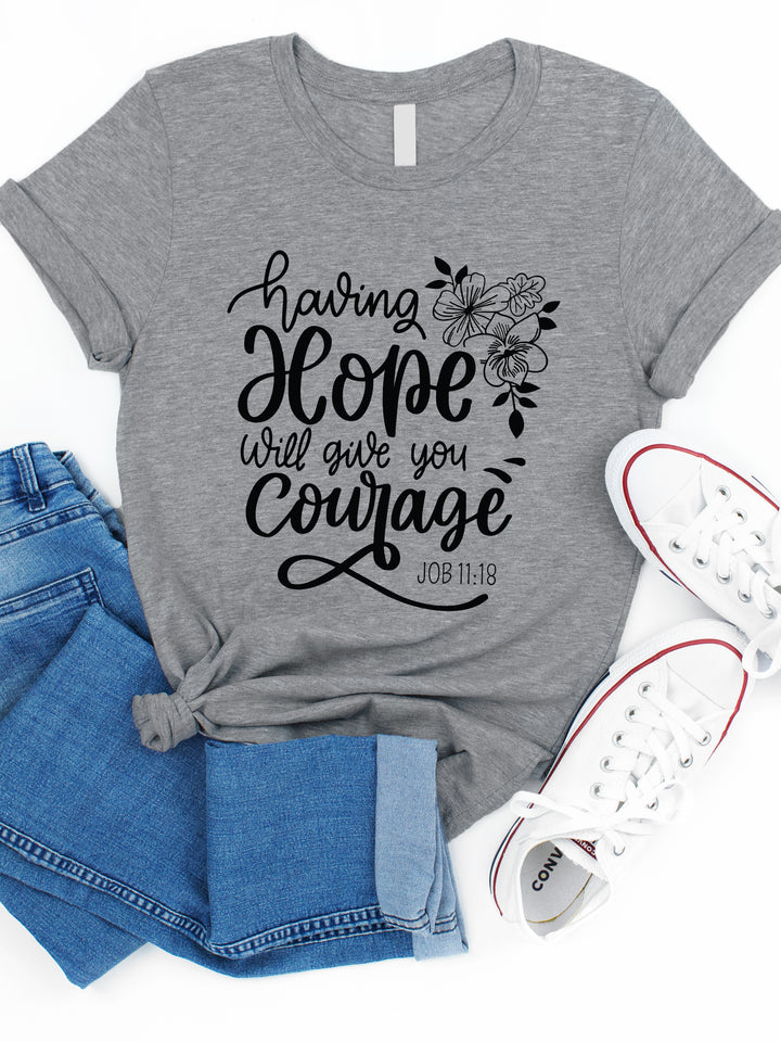 Hope Will Give You Courage Graphic Tee