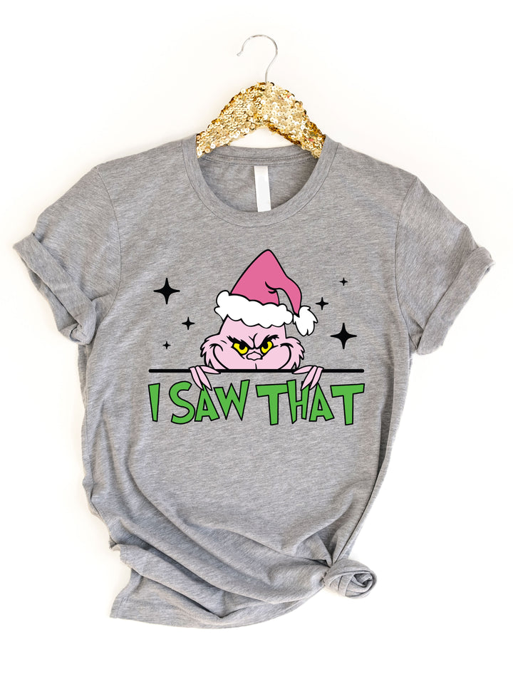 I saw That Grinch Graphic Tee