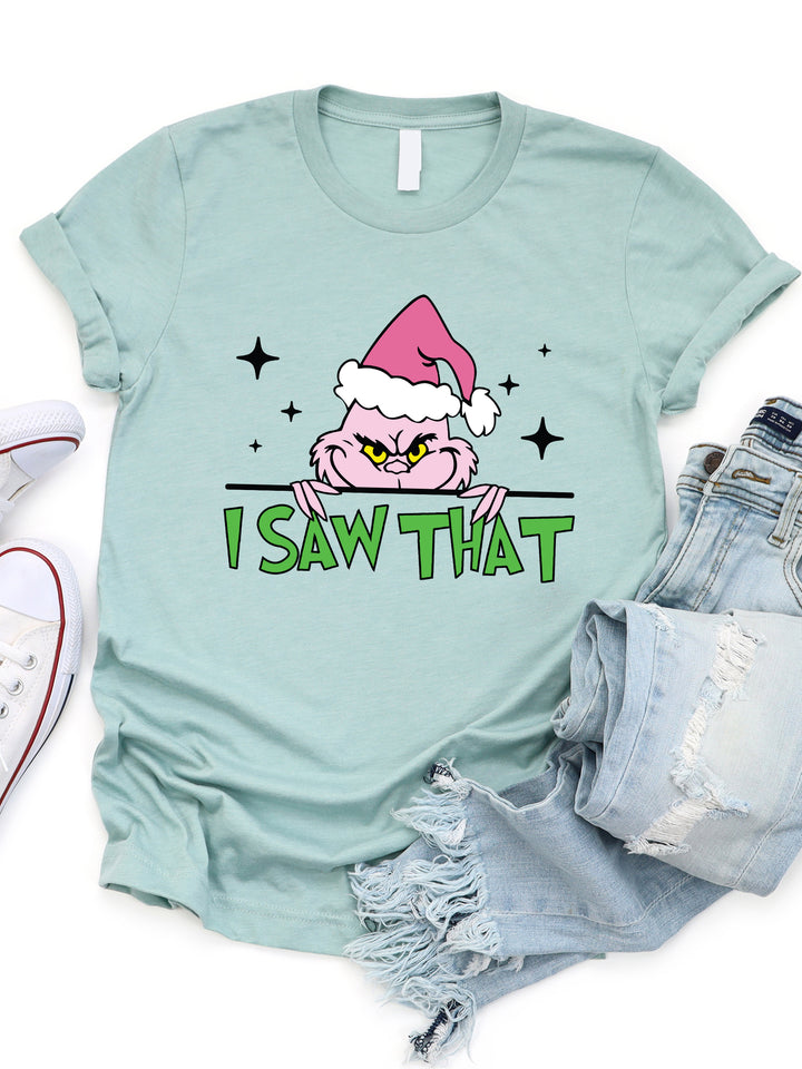 I saw That Grinch Graphic Tee