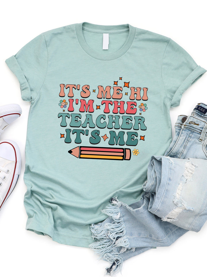 It's Me, Hi, Im The Teacher Graphic Tee