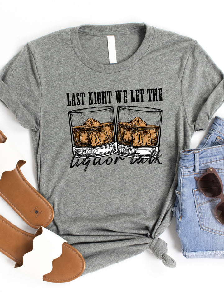 Last Night Liquor Talk Graphic Tee
