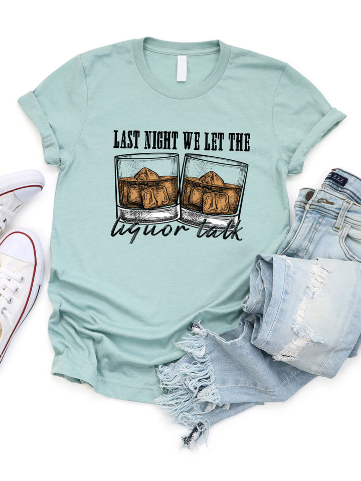 Last Night Liquor Talk Graphic Tee