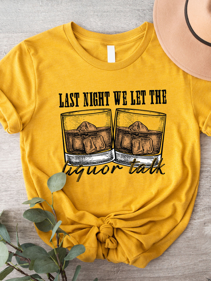 Last Night Liquor Talk Graphic Tee