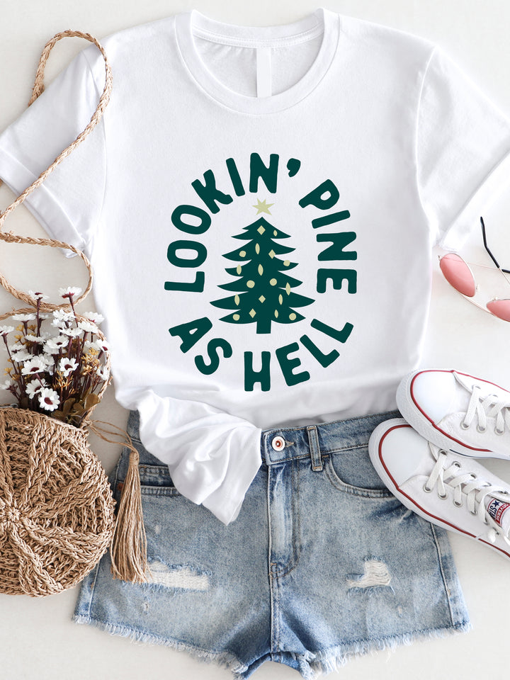 Looking Pine As Hell Graphic Tee