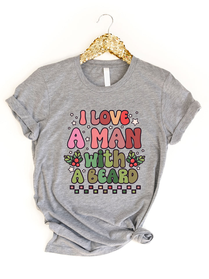 I Love A Man With A Beard Graphic Tee