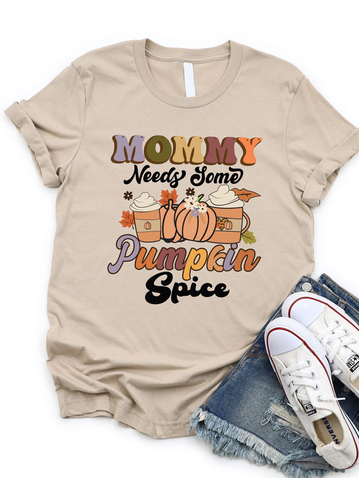 Mommy Needs Some Pumpkin Spice Graphic Tee